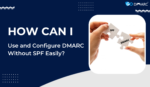 configure dmarc without spf easily