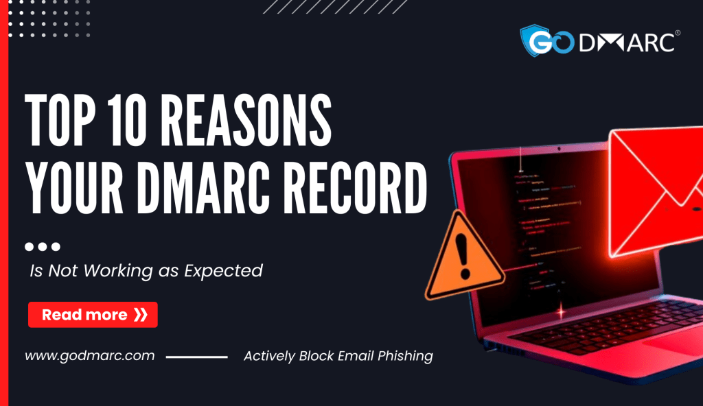 Top 10 Reasons Your DMARC Record Isn't Working as Expected